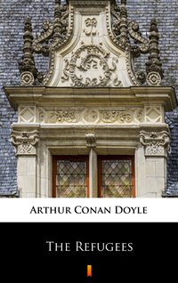 The Refugees - Arthur Conan Doyle - ebook