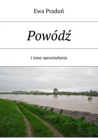 Powódź i inne opowiadania - Ewa Praduń - ebook