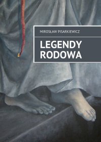Legendy Rodowa - Mirosław Pisarkiewicz - ebook