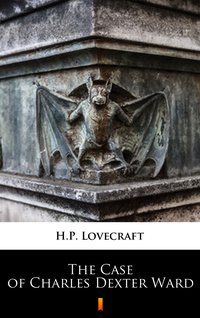 The Case of Charles Dexter Ward - H.P. Lovecraft - ebook