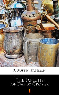 The Exploits of Danby Croker - R. Austin Freeman - ebook