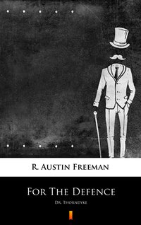 For The Defence - R. Austin Freeman - ebook