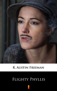 Flighty Phyllis - R. Austin Freeman - ebook