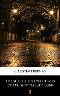 The Surprising Experiences of Mr. Shuttlebury Cobb - R. Austin Freeman - ebook