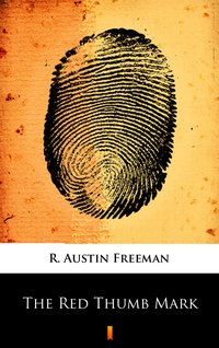The Red Thumb Mark - R. Austin Freeman - ebook