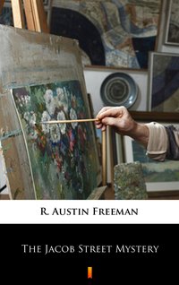 The Jacob Street Mystery - R. Austin Freeman - ebook