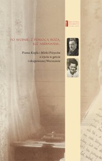 Po wojnie, z pomocą bożą, już niebawem ... Pisma Kopla i Mirki Piżyców o życiu w getcie i okupowanej Warszawie - Kopel Pizyc - ebook