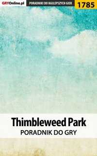 Thimbleweed Park - poradnik do gry - Grzegorz "Alban3k" Misztal - ebook