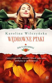 Rok na Kwiatowej. Tom I. Wędrowne ptaki - Karolina Wilczyńska - ebook