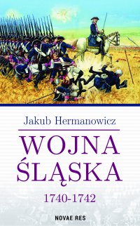 Wojna Śląska 1740-1742 - Jakub Hermanowicz - ebook