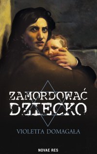 Zamordować dziecko - Violetta Domagała - ebook