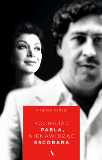 Kochając Pabla, nienawidząc Escobara - Virginia Vallejo - ebook