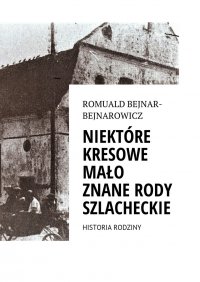 Ród Bejnar-Bejnarowicz. Historia rodziny - Romuald Bejnar-Bejnarowicz - ebook