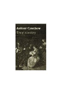 Trzy siostry - Antoni Czechow - ebook