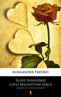 Śluby panieńskie, czyli Magnetyzm serca - Aleksander Fredro - ebook