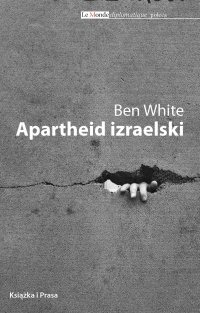 Apartheid izraelski. Przewodnik dla początkujących - Ben White - ebook