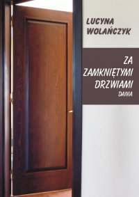 Za zamkniętymi drzwiami. Dania - Lucyna Wolańczyk - ebook