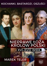 Kochanki, bastardzi, oszuści. Nieprawe łoża królów Polski: XVI–XVIII wiek - Marek Teler - ebook