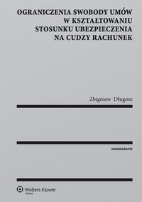 Ograniczenia swobody umów w kształtowaniu stosunku ubezpieczenia na cudzy rachunek - Zbigniew Długosz - ebook
