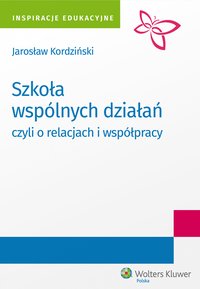 Szkoła wspólnych działań, czyli o relacjach i współpracy - Jarosław Kordziński - ebook