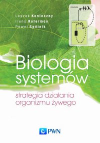 Biologia systemów. Strategia działania organizmu żywego - Leszek Konieczny - ebook