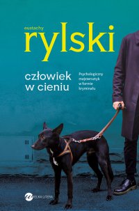 Człowiek w cieniu - Eustachy Rylski - ebook