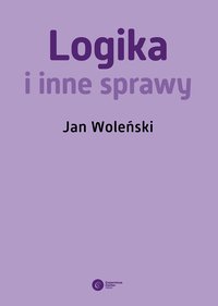 Logika i inne sprawy - Jan Woleński - ebook