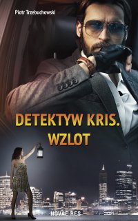 Detektyw Kris. Wzlot - Piotr Trzebuchowski - ebook