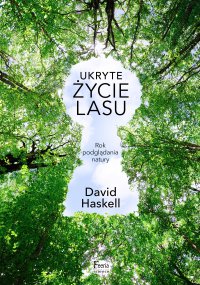 Ukryte życie lasu - David Haskell - ebook