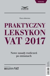 Praktyczny leksykon VAT 2017 - Opracowanie zbiorowe - ebook