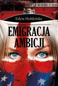 Emigracja ambicji - Edyta Hołdyńska - ebook