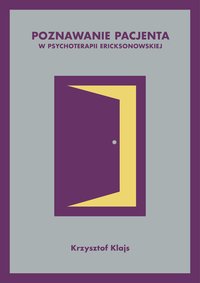 Poznawanie pacjenta w psychoterapii ericksonowskiej - Krzysztof Klajs - ebook