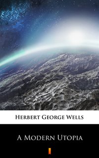 A Modern Utopia - Herbert George Wells - ebook