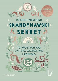 Skandynawski sekret. 10 prostych rad, jak żyć szczęśliwie i zdrowo - Bertil Marklund - ebook