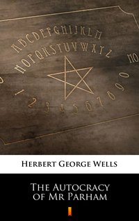 The Autocracy of Mr Parham - Herbert George Wells - ebook