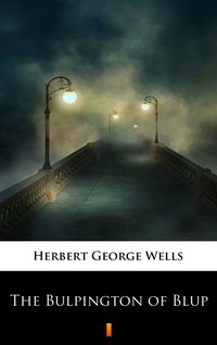 The Bulpington of Blup - Herbert George Wells - ebook