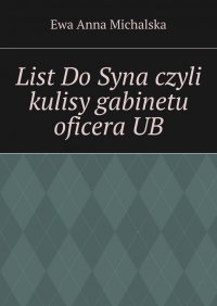List Do Syna czyli kulisy gabinetu oficera UB - Ewa Michalska - ebook