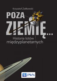 Poza ziemię. Historia lotów międzyplanetarnych - Krzysztof Ziołkowski - ebook