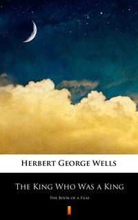 The King Who Was a King - Herbert George Wells - ebook