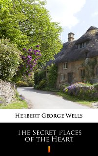 The Secret Places of the Heart - Herbert George Wells - ebook