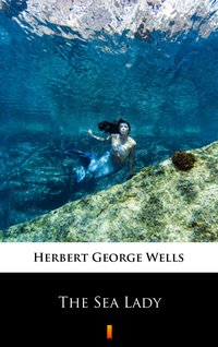 The Sea Lady - Herbert George Wells - ebook