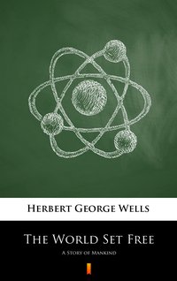 The World Set Free - Herbert George Wells - ebook