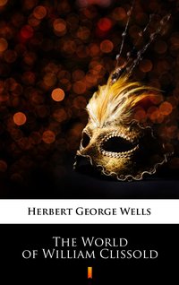 The World of William Clissold - Herbert George Wells - ebook