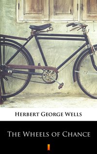 The Wheels of Chance - Herbert George Wells - ebook