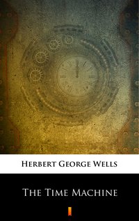 The Time Machine - Herbert George Wells - ebook