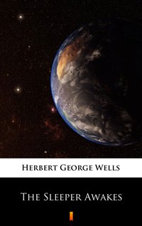The Sleeper Awakes - Herbert George Wells - ebook