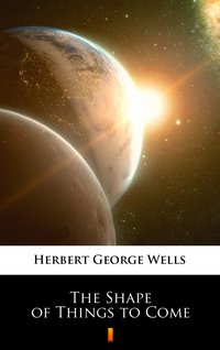The Shape of Things to Come - Herbert George Wells - ebook