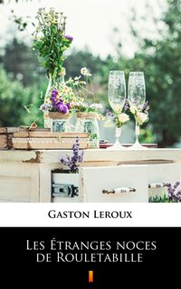 Les Étranges noces de Rouletabille - Gaston Leroux - ebook