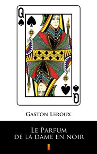 Le Parfum de la dame en noir - Gaston Leroux - ebook