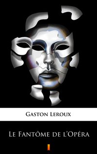 Le Fantôme de l’Opéra - Gaston Leroux - ebook